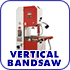 New vertical bandsaws and used vertical bandsaws for sale