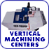New and used vertical machining center VMC's or Vertical Machining Centers for sale